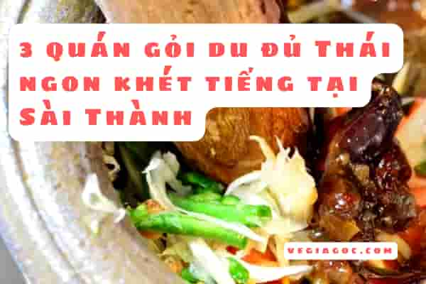 3 quán gỏi đu đủ thái ngon khét tiếng tại Sài Thành